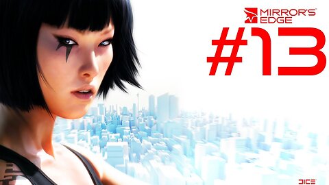 Mirror's edge |13| Il pouvait le mettre à un endroit encore plus innacessible?