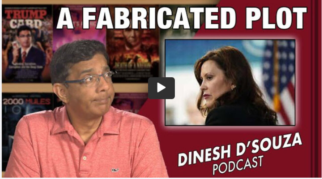 A FABRICATED PLOT Dinesh D’Souza Podcast Ep437