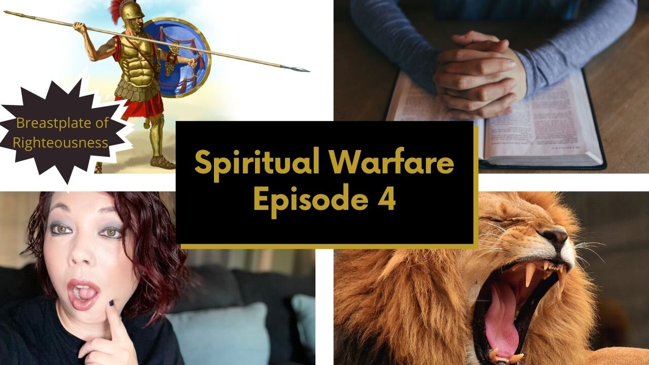 Spiritual Warfare Episode 4: Breastplate of Righteousness