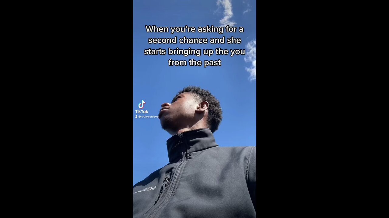 When you’re asking for a second chance and she starts bringing up the you from the past