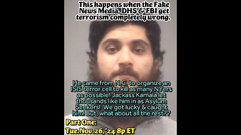 WATCH 24x7! Aired on Nov.26,'24 8p & 4:15a ET, PART ONE Islamic Terrorism has embedded in our country due to Biden Admin negligence at the wide open border. Trump has plans to deport the criminal terrorists and other hidden criminals!