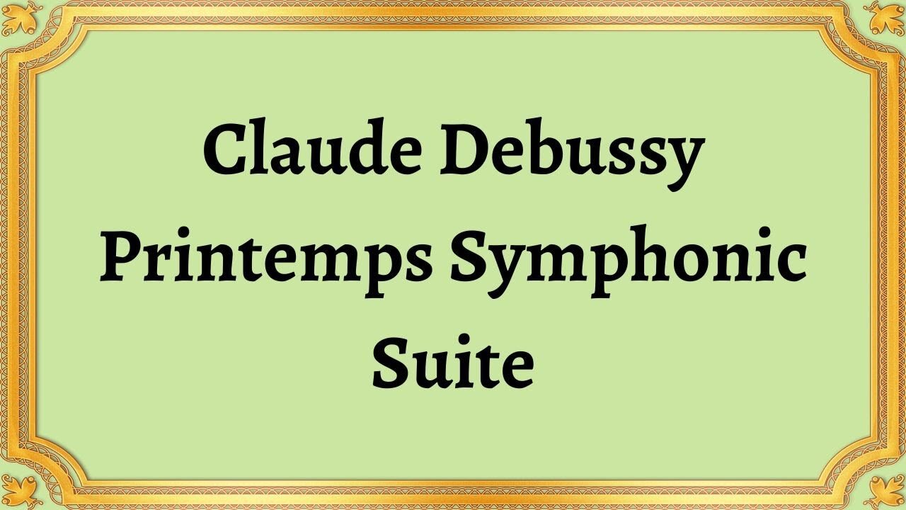 Claude Debussy Printemps Symphonic Suite