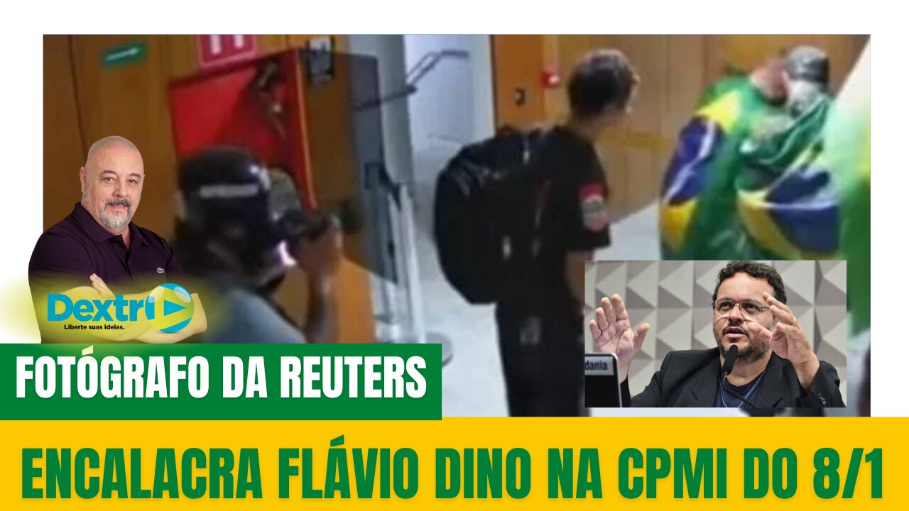 FOTÓGRAFO DA REUTERS ENCALACRA DINO NA CPMI DO 8/1