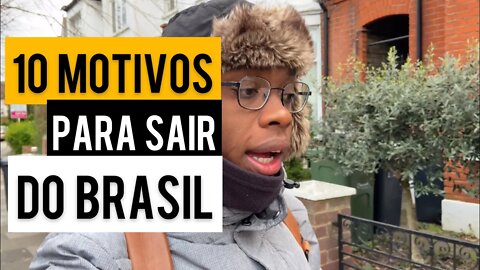 10 MOTIVOS PARA SAIR DO BRASIL E MORAR NO EXTERIOR | Negritinh pelo Mundo