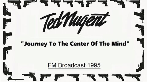 Ted Nugent -Journey To The Center Of The Mind (Live in Kentucky 1995)