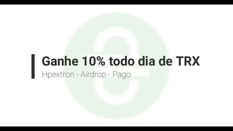 Finalizado - Airdrop - TRX - Ganhe 10% todos os dias - corre!