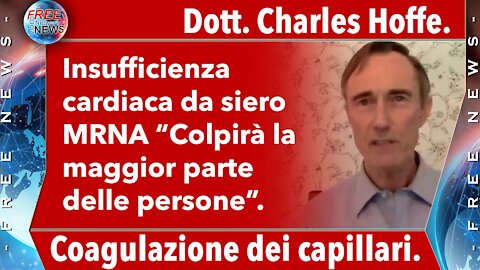 Dott. Charles Hoffe: insufficienza cardiaca da siero MRNA “Colpirà la maggior parte delle persone”.