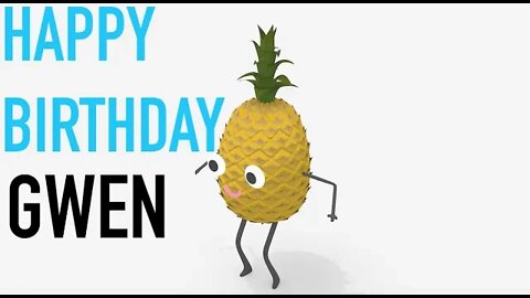 Happy Birthday GWEN! - PINEAPPLE Birthday Song