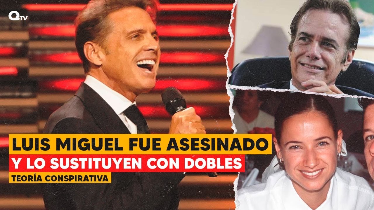 Luis Miguel is dead! They replace it with doubles.