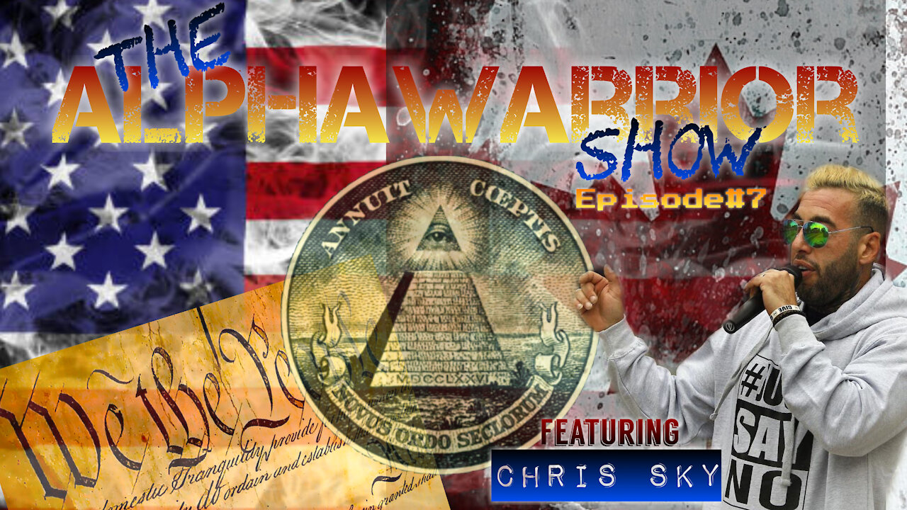 THE ALPHAWARRIOR SHOW Episode#7-Fight Against Control Featuring: Chris Sky