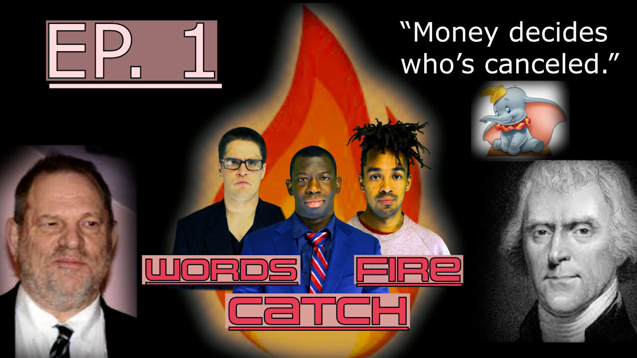 Words Catch Fire - Ep.1 - Money Decides Who's Canceled.