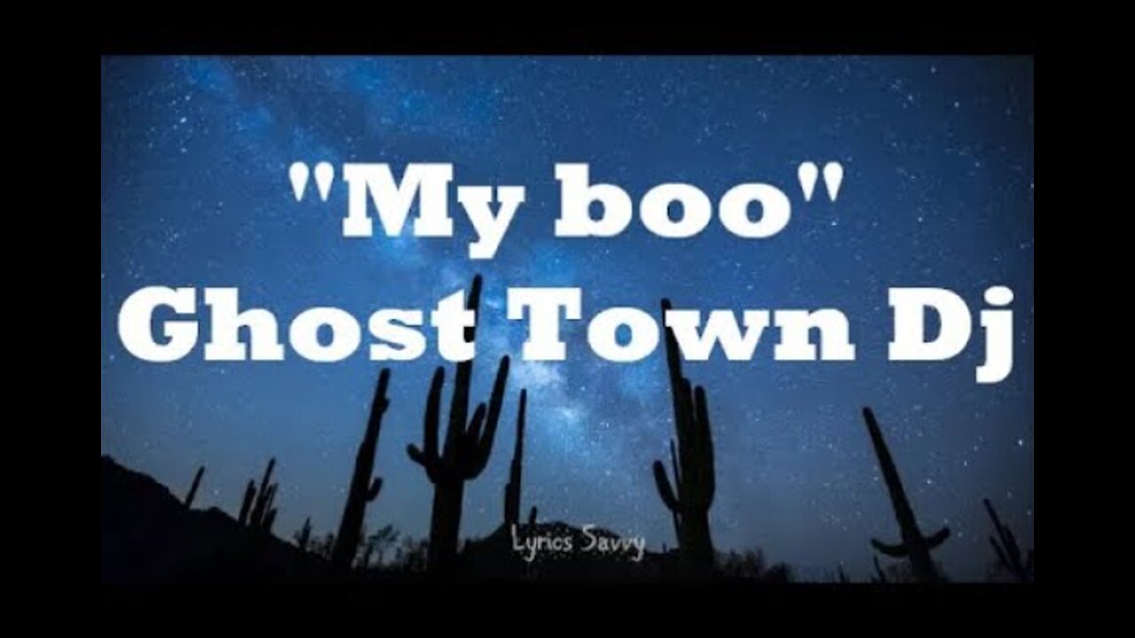 My Boo - Ghost Town DJs (Lyrics)