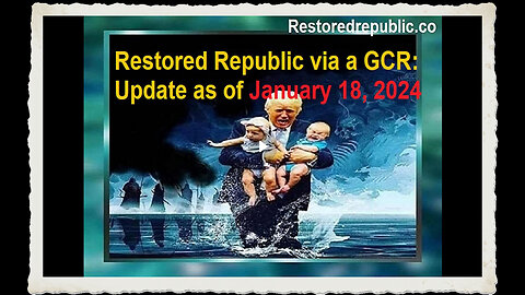 Restored Republic via a GCR Update as of January 18, 2024