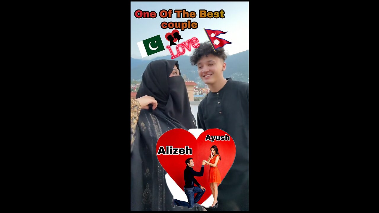 Best 😍💖Couple in Asia Ayush and Alizeh 🇳🇵💖🇵🇰