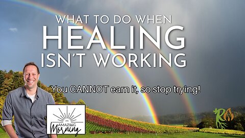 What to do when Healing isn't working - You CANNOT earn it - An AMAZING Morning with Root!
