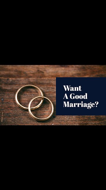Want A Good Marriage?