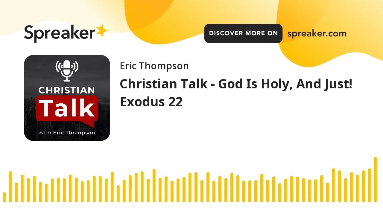 Christian Talk - God Is Holy, And Just! Exodus 22