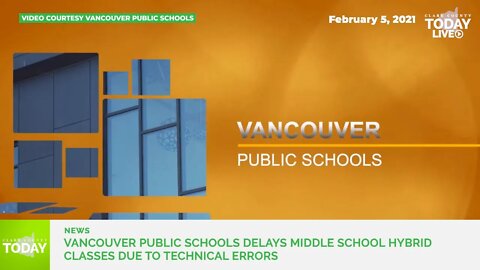 Vancouver Public Schools delays middle school hybrid classes due to technical errors