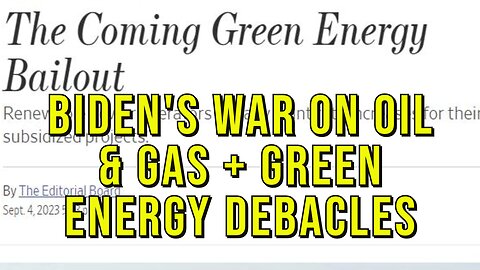 Biden's "America Last" Attacks On Oil & Gas and Green Energy Boondoggles Appearing Now...