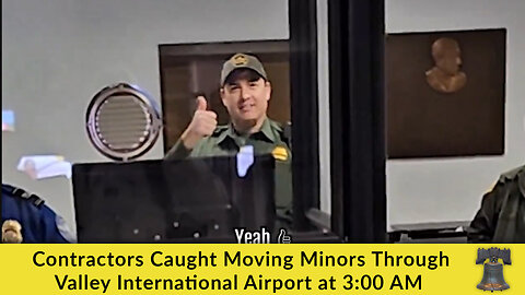 Contractors Caught Moving Minors Through Valley International Airport at 3:00 AM