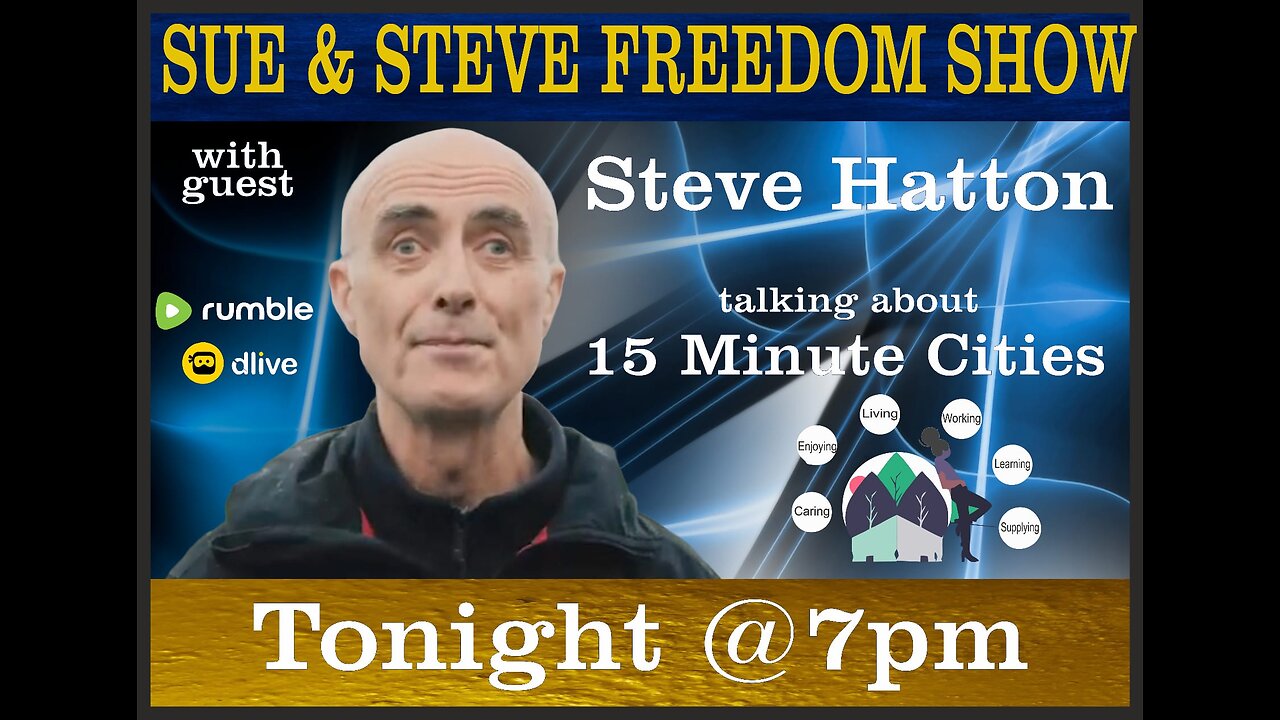 Talking 15 Minute Cities with Steve Hatton on The Freedom Show with Sue & Steve 7pm Tonight Live