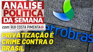 CENSURADO: Privatização da Eletrobras é um crime contra o BR - Análise Política da Semana - 21/5/22