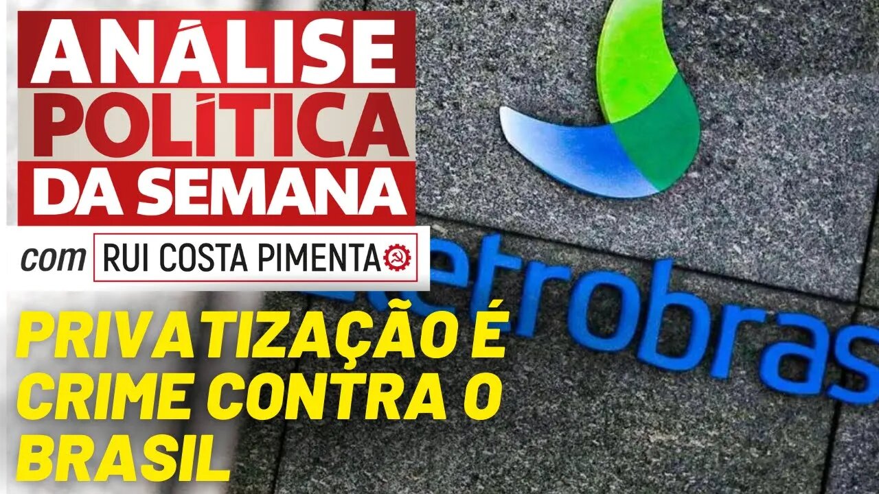 CENSURADO: Privatização da Eletrobras é um crime contra o BR - Análise Política da Semana - 21/5/22