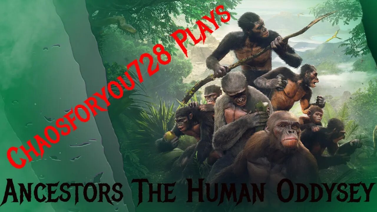 Chaosforyou728 Plays Ancestors The Humankind Odyssey