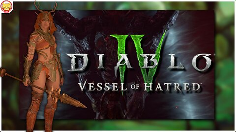 Diablo IV | Vessel of Hatred Expansion with Xray Girl!