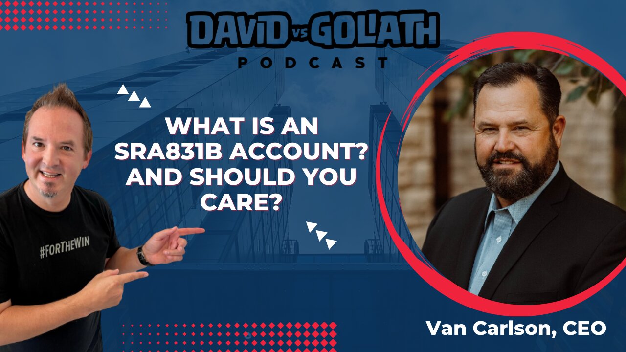 What is an SRA 831b Account?-e77-Van Carlson - David Vs Goliath #businesspodcast #businessadvice