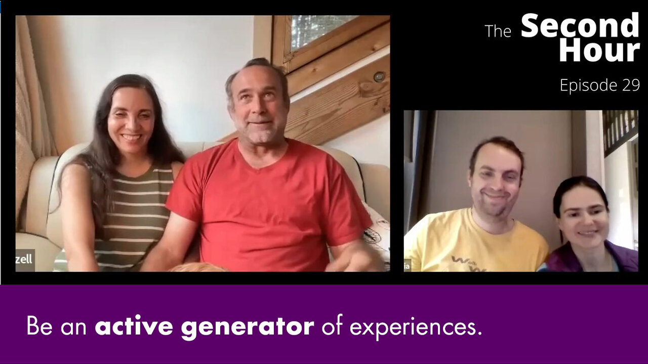 Be an active generator of experiences.