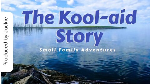 The Kool-Aid Story | Storytime| Small Family Adventures