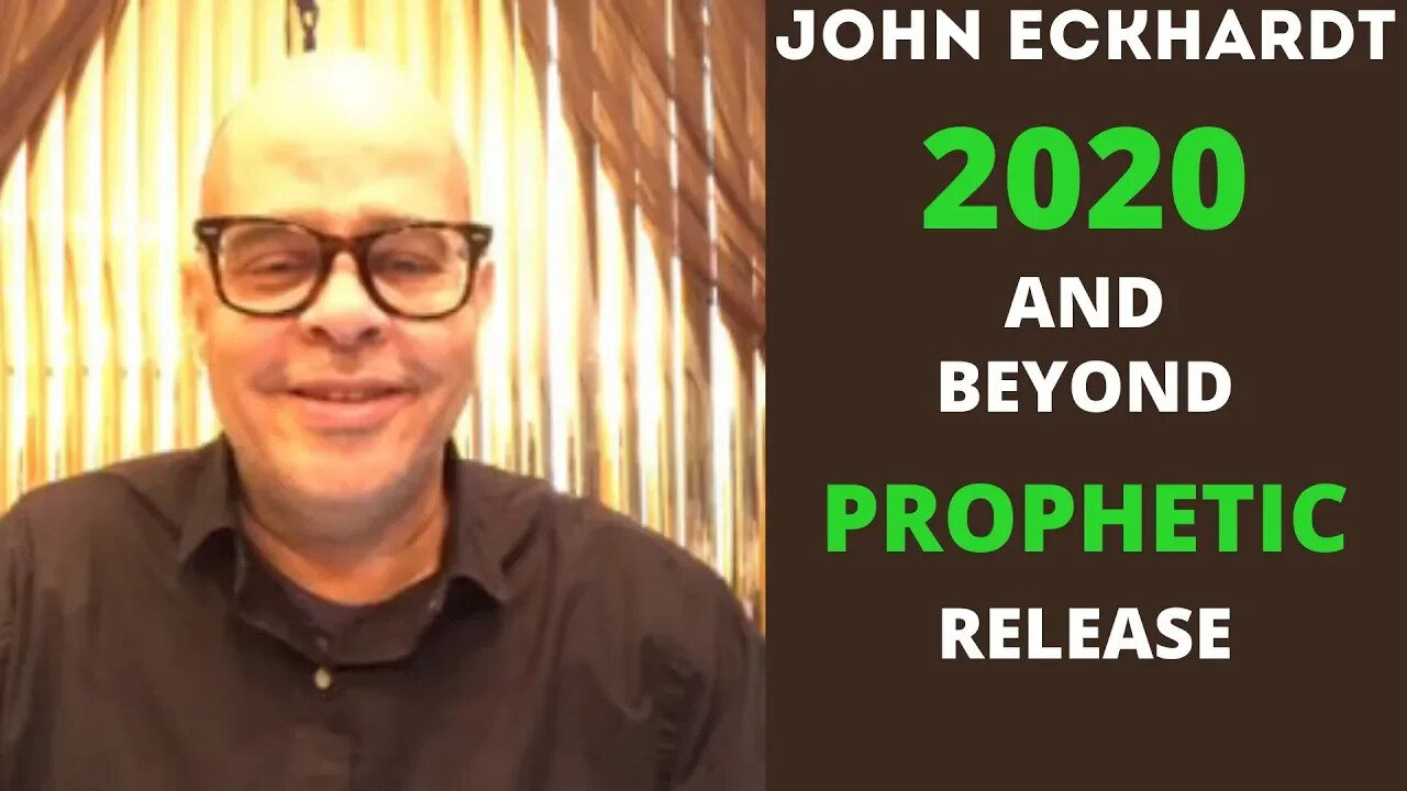 John Eckhardt-2020 And Beyond, Prophetic Release(December 28)