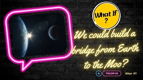 What if we could build a bridge from Earth to the Moon?
