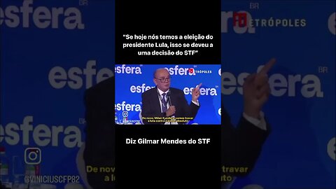 “Se hoje nós temos a eleição do presidente Lula, isso se deveu a uma decisão do STF”, Gilmar Mendes