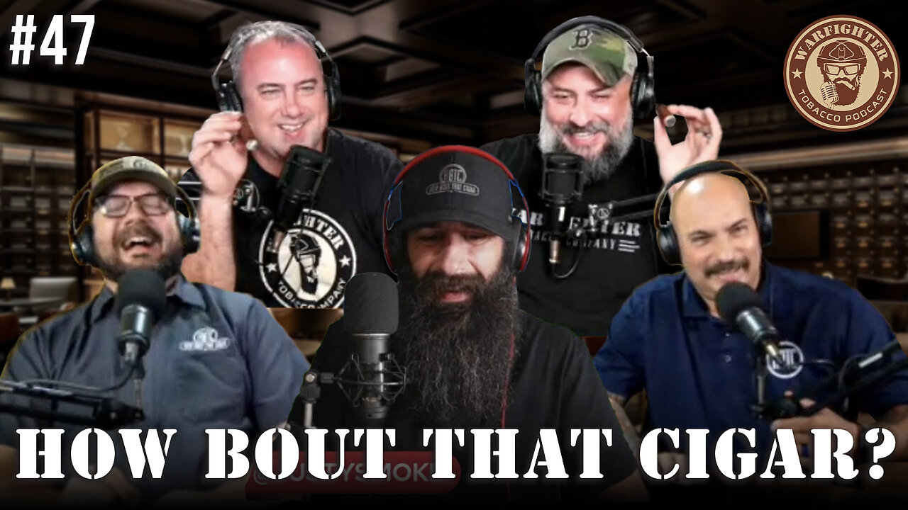 Ep. 47 How Bout That Cigar