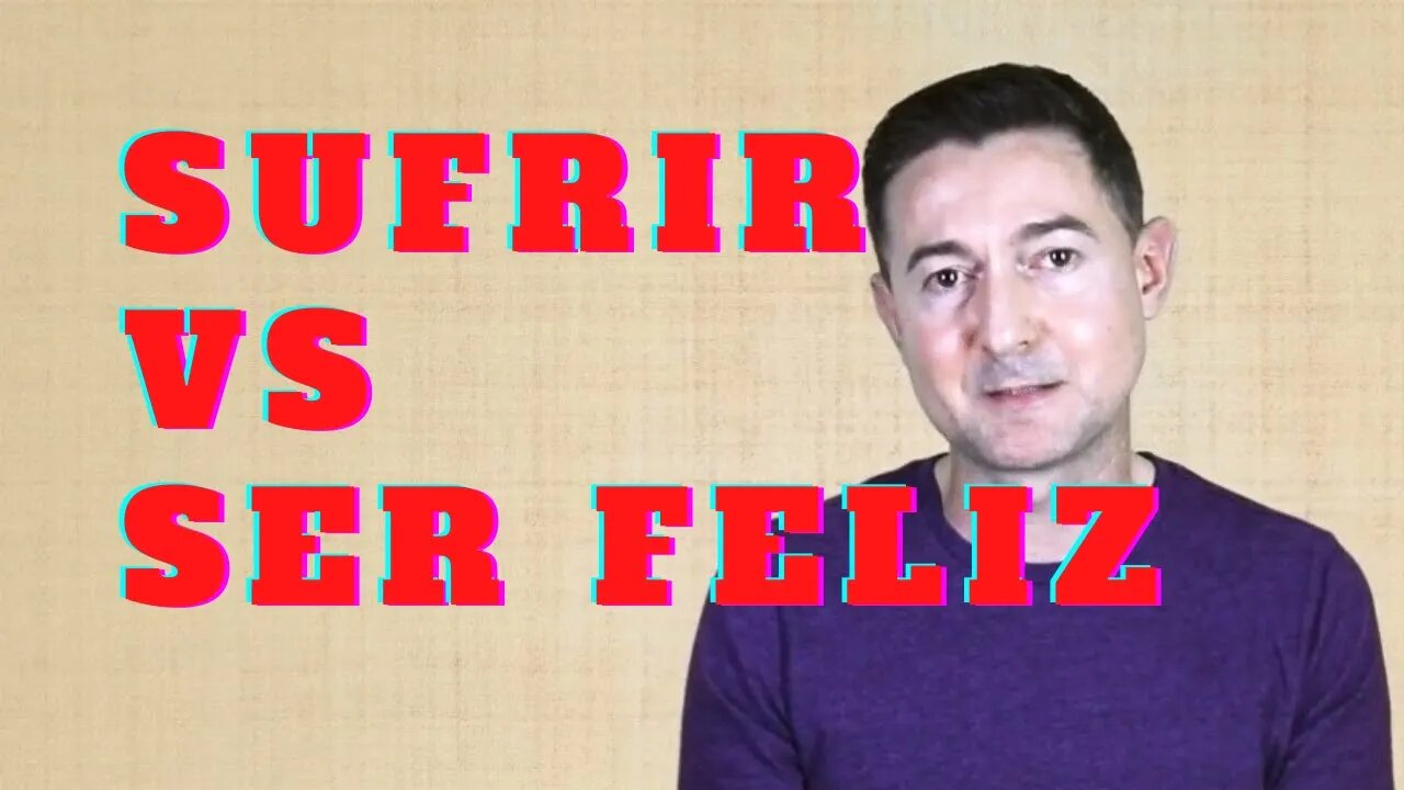 Sufrir vs ser feliz