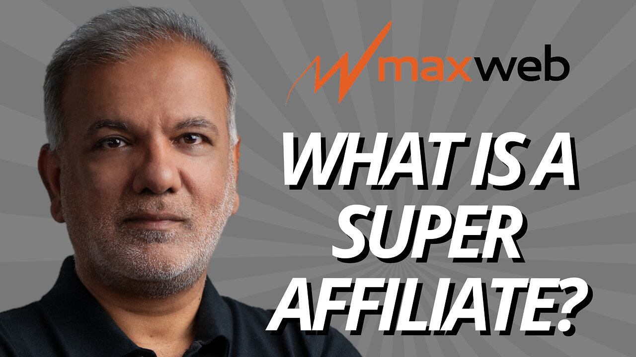 MaxWeb Affiliate Network - What Is A Super Affiliate?