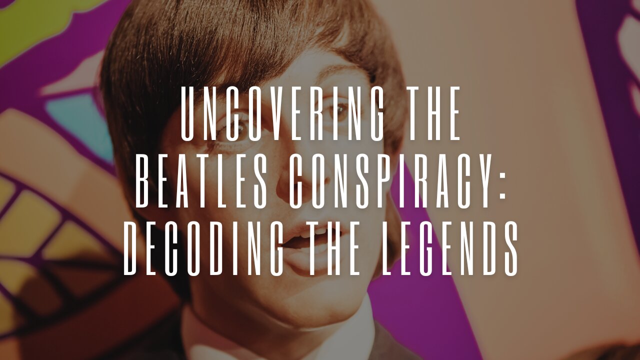 Uncovering The Beatles Conspiracy: Decoding the Legends