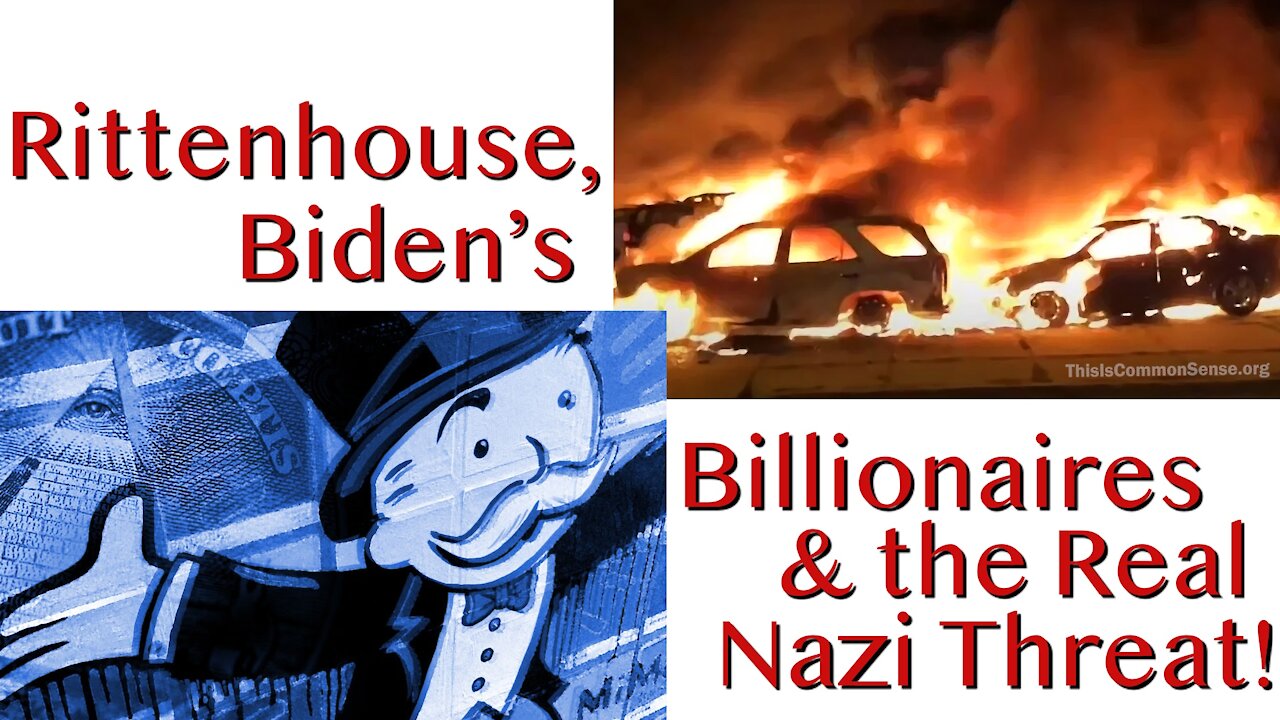 Rittenhouse, Biden's Billionaires, and the Real Nazi Threat