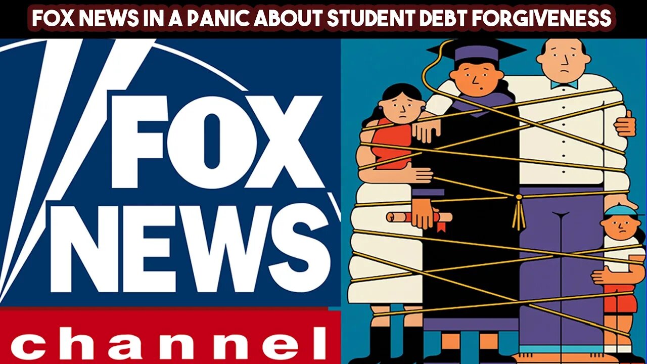 FOX News In A Panic About Student Debt Forgiveness