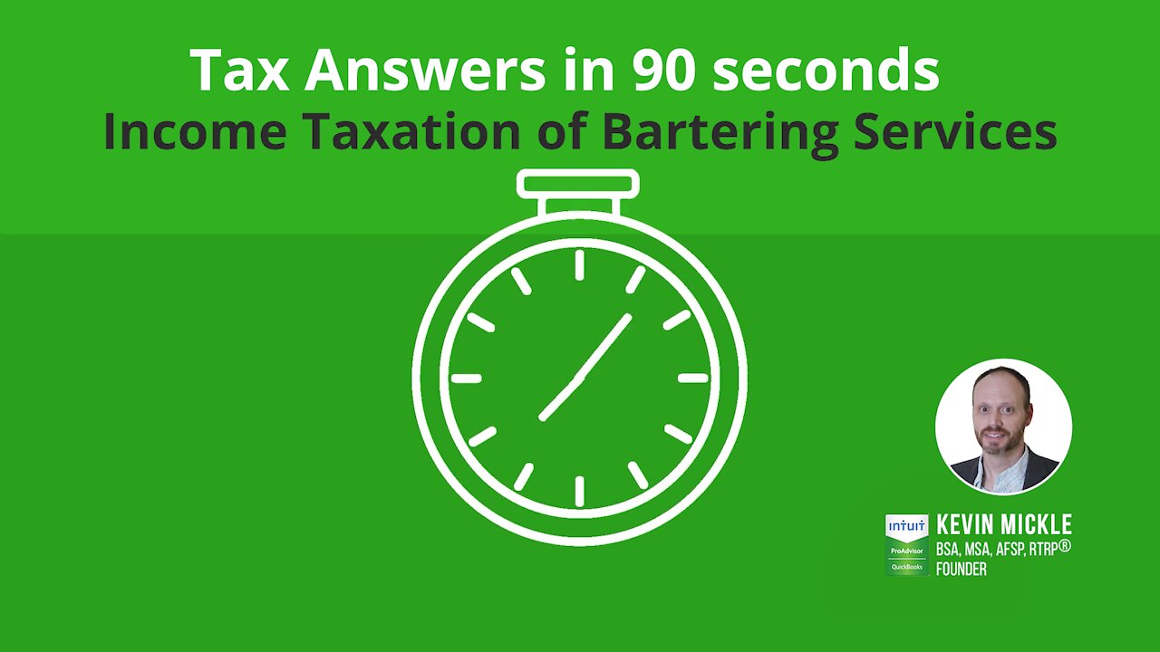 Taxation of Bartering Services | Tax Answers in 90 seconds | Mickle & Associates, P.A.