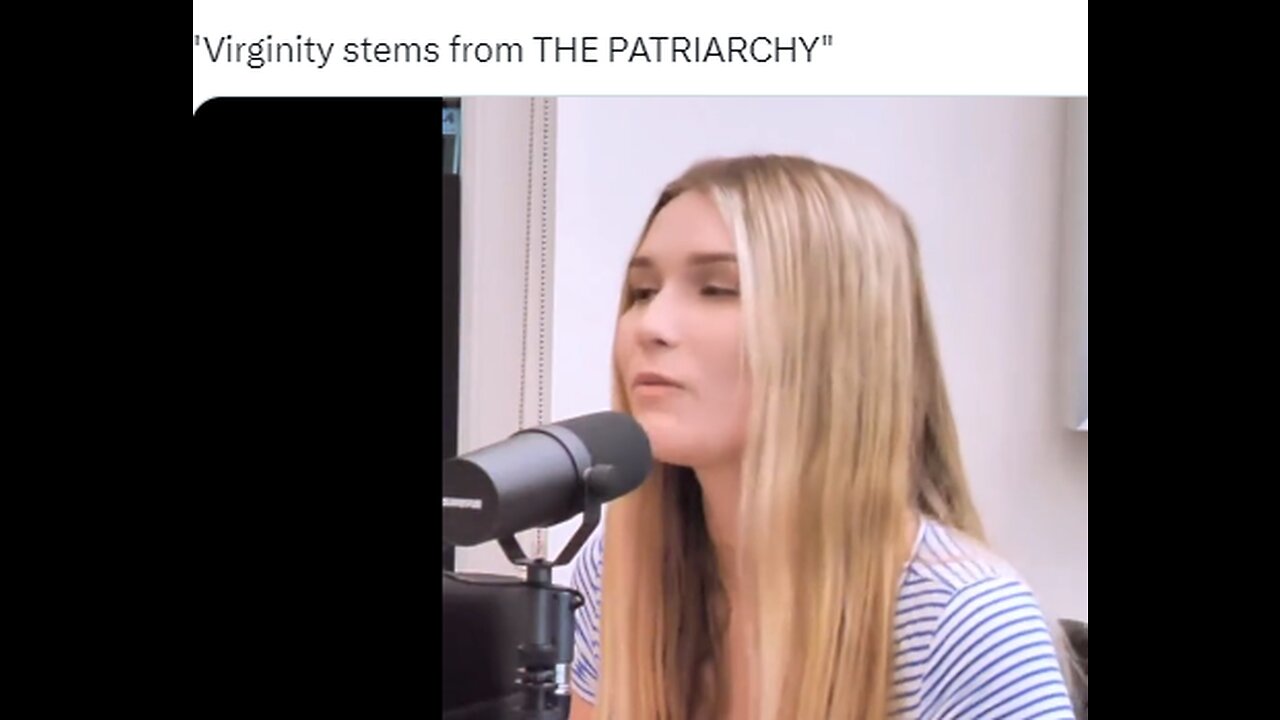 Generation Z WOMAN absurdely claims that VIRGINITY stems from THE PATRIARCHY