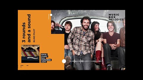 [Music box melodies] - 3 Rounds and a Sound by Blind Pilot