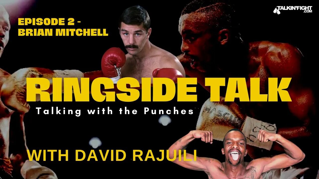Brian Mitchell | Ringside Talk with David Rajuili | Talkin Fight
