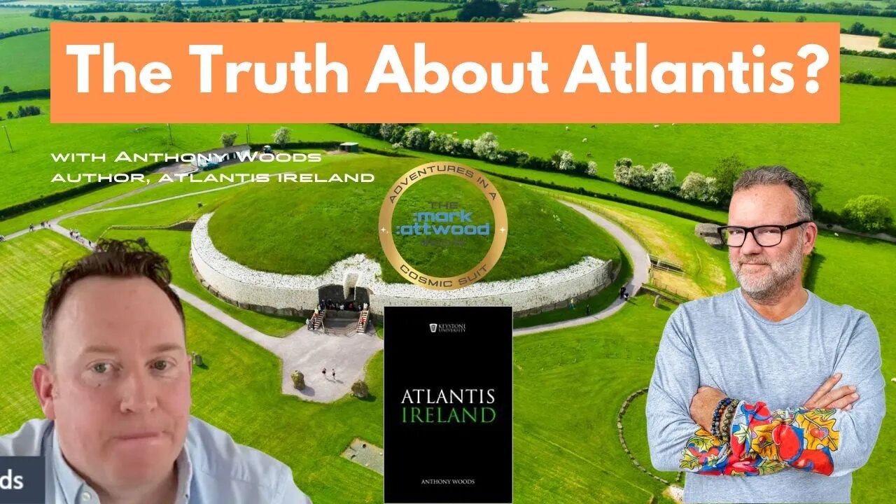 The Truth About Atlantis? with Anthony Woods, author of Atlantis Ireland - 19th Jan 2023