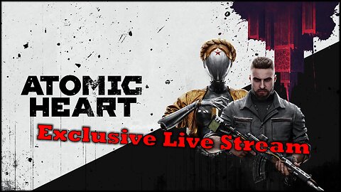 Atomic Heart Live Stream