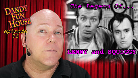 The Legend oF LENNY AND SQUIGGY! - Dandy Fun House episode 33