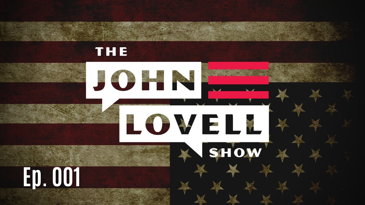 Ep. 001 | the BIGGEST Threat to America | John Lovell Show