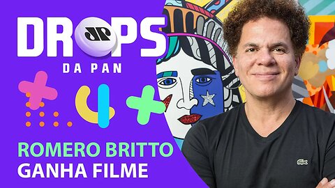 VOCÊ VERIA O FILME DO ROMERO BRITTO? | DROPS da Pan - 24/11/20